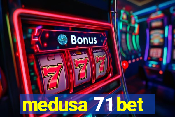 medusa 71 bet
